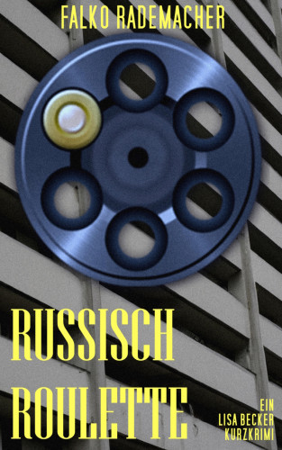 Falko Rademacher: Russisch Roulette