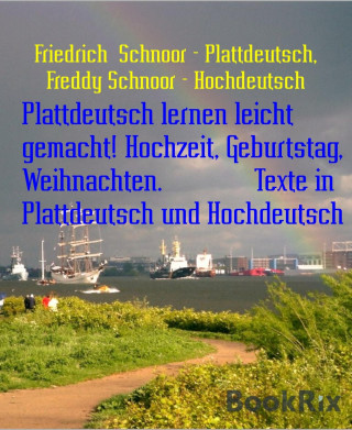 Friedrich Schnoor - Plattdeutsch, Freddy Schnoor - Hochdeutsch: Plattdeutsch lernen leicht gemacht! Hochzeit, Geburtstag, Weihnachten. Texte in Plattdeutsch und Hochdeutsch