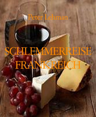 Peter Lehman: SCHLEMMERREISE FRANKREICH