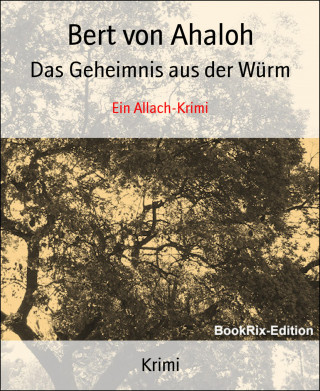 Bert von Ahaloh: Das Geheimnis aus der Würm