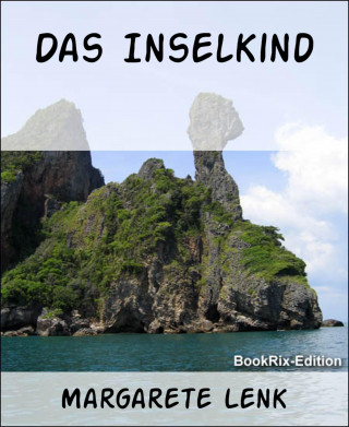 Margarete Lenk: Das Inselkind