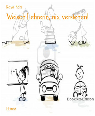 Kaya Rohr: Weisch Lehrerin, nix verstehen!