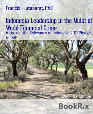 Francis Hutabarat PhD: Indonesia Leadership in the Midst of World Financial Crisis