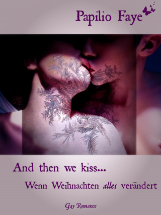 Papilio Faye: And then we kiss...