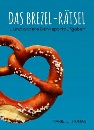 Marie L. Thomas: Das Brezel-Rätsel