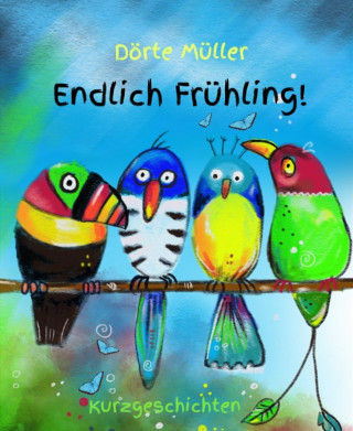 Dörte Müller: Endlich Frühling!