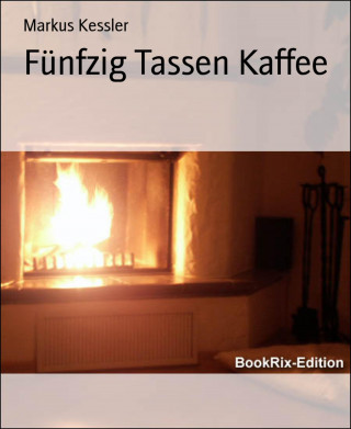 Markus Kessler: Fünfzig Tassen Kaffee