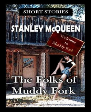 Stanley Mcqueen: The Folks of Muddy Fork