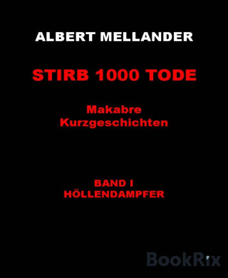Albert Mellander: Stirb 1000 Tode