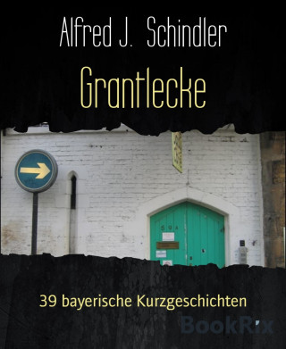 Alfred J. Schindler: Grantlecke