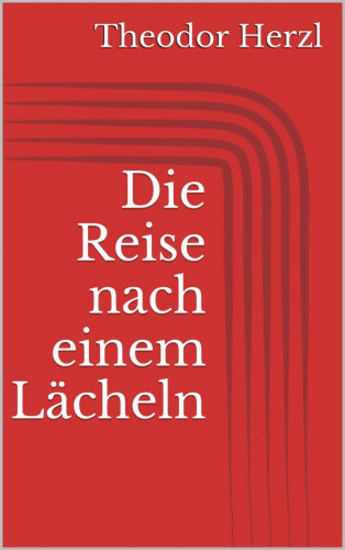 Theodor Herzl: Die Reise nach einem Lächeln