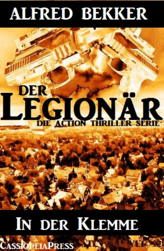 Alfred Bekker: In der Klemme (Der Legionär - Die Action Thriller Serie)