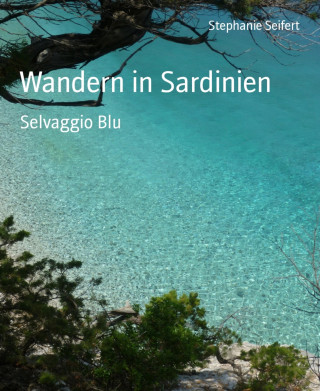 Stephanie Seifert: Wandern in Sardinien