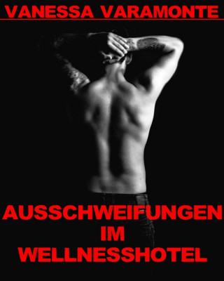Vanessa Varamonte: Ausschweifungen im Wellnesshotel