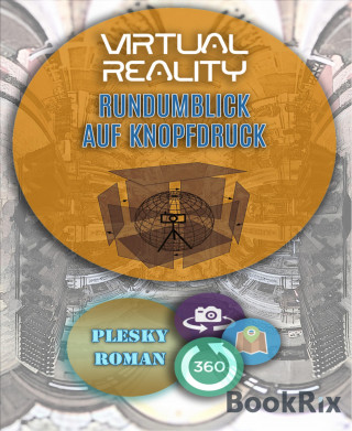 Roman Plesky: Virtual Reality – Rundumblick auf Kopfdruck