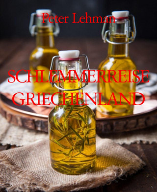 Peter Lehman: SCHLEMMERREISE GRIECHENLAND