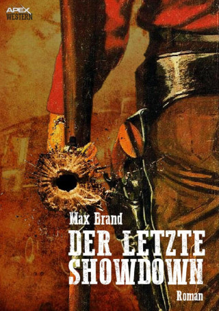 Max Brand: DER LETZTE SHOWDOWN