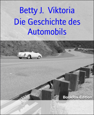 Betty J. Viktoria: Die Geschichte des Automobils