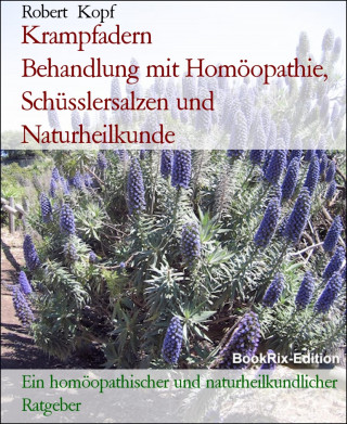 Robert Kopf: Krampfadern Behandlung mit Homöopathie, Schüsslersalzen und Naturheilkunde