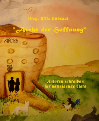 Hrsg. Gitta Rübsaat: *Arche der Hoffnung*