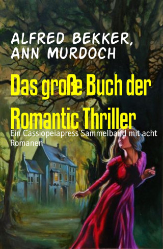 Alfred Bekker, Ann Murdoch: Das große Buch der Romantic Thriller