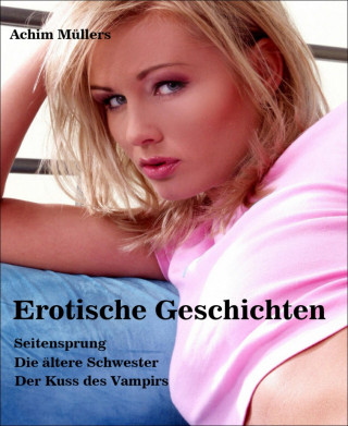 Achim Müllers: Erotische Geschichten