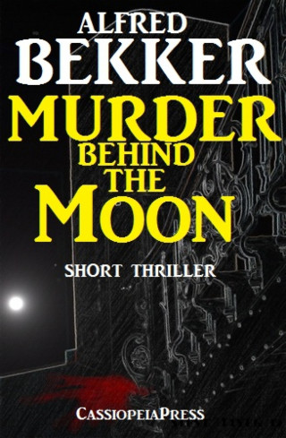 Alfred Bekker: Murder Behind the Moon