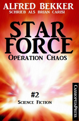 Alfred Bekker: Brian Carisi - Operation Chaos: Star Force 2