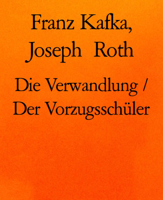 Franz Kafka, Joseph Roth: Die Verwandlung / Der Vorzugsschüler