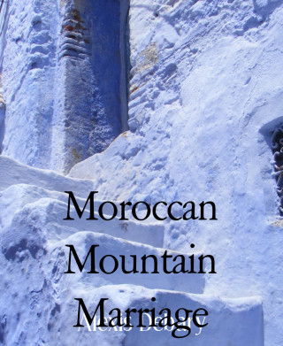 Alexis Debary: Moroccan Mountain Marriage