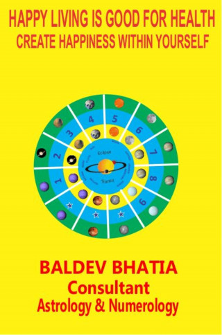 BALDEV BHATIA: HAPPY LIVING IS GOOD FOR HEALTH