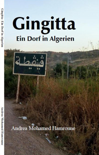 Andrea Mohamed Hamroune: Gingitta- Ein Dorf in Algerien
