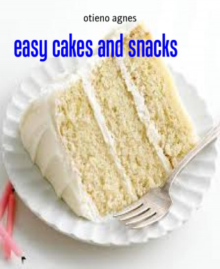 otieno agnes: easy cakes and snacks