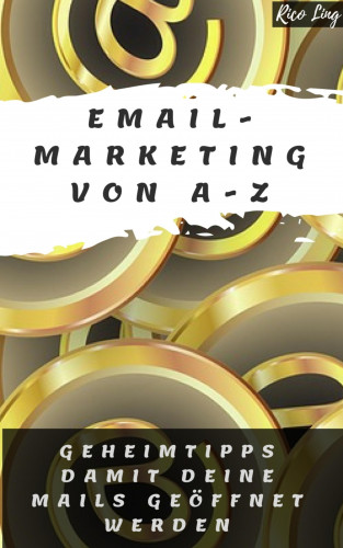 Rico Ling: eMail Marketing von A-Z