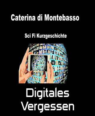 Caterina di Montebasso: Digitales Vergessen