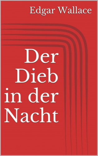 Edgar Wallace: Der Dieb in der Nacht