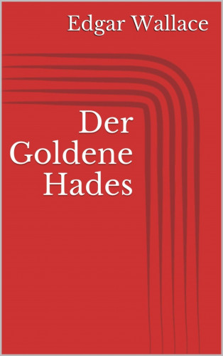 Edgar Wallace: Der Goldene Hades