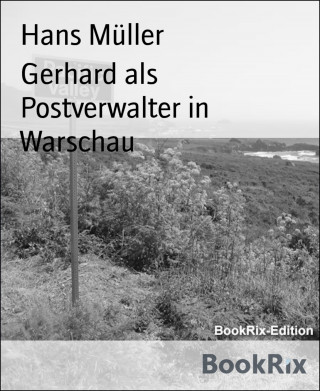 Hans Müller: Gerhard als Postverwalter in Warschau
