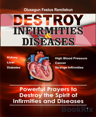 OLUSEGUN FESTUS REMILEKUN: DESTROY INFIRMITIES & DISEASES