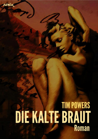 Tim Powers: DIE KALTE BRAUT