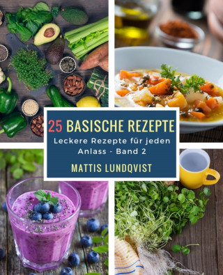 Mattis Lundqvist: 25 basische Rezepte