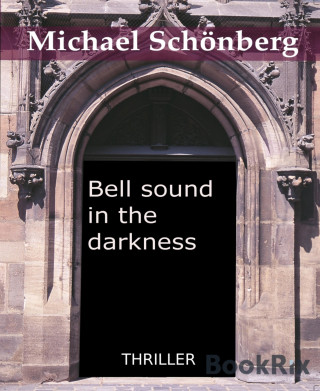 Michael Schönberg: Bell sound in the darkness