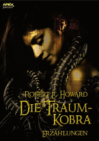 Robert E. Howard: DIE TRAUM-KOBRA