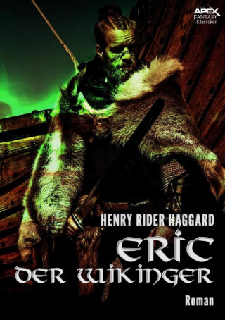 Henry Rider Haggard: ERIC DER WIKINGER