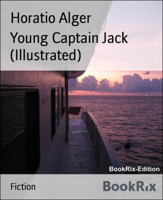 Horatio Alger: Young Captain Jack (Illustrated)