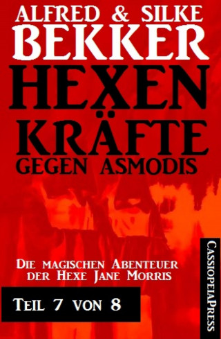 Alfred Bekker: Hexenkräfte gegen Asmodis, Teil 7 von 8