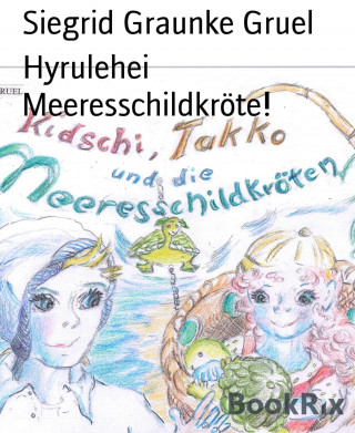 Siegrid Graunke Gruel: Hyrulehei Meeresschildkröte!