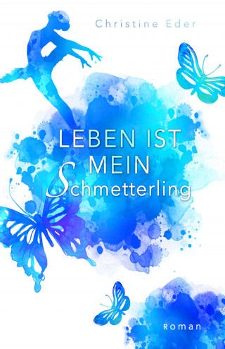 Christine Eder: Leben ist mein Schmetterling