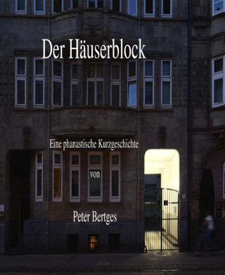 Peter Bertges: Der Häuserblock
