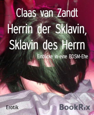 Claas van Zandt: Herrin der Sklavin, Sklavin des Herrn